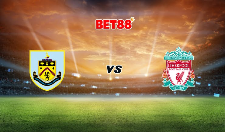 Soi kèo nhà cái Dafabet trận Burnley vs Liverpool, 02h15 – 20/05