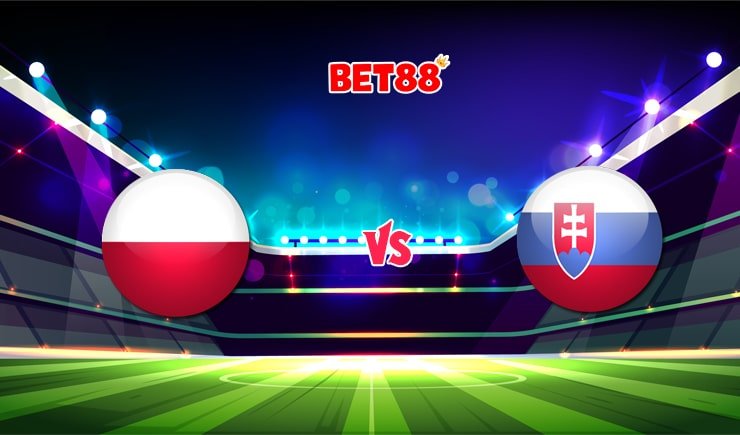 Soi kèo nhà cái VN88 trận Ba Lan vs Slovakia, 23h00 – 14/06