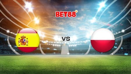 Soi kèo FUN88 trận đấu Tây Ban Nha vs Ba Lan, 02h00 – 20/06