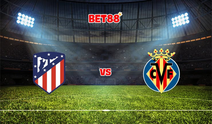 Soi kèo FB88 trận đấu Atletico Madrid vs Villarreal, 03h00 – 30/08
