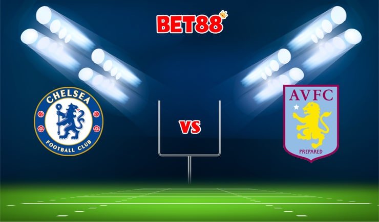 Nhận định bóng đá FB88 trận Chelsea vs Aston Villa, 01h45 – 23/09