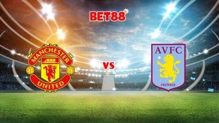 Soi kèo FUN88 trận Manchester United vs Aston Villa, 18h30 – 25/09