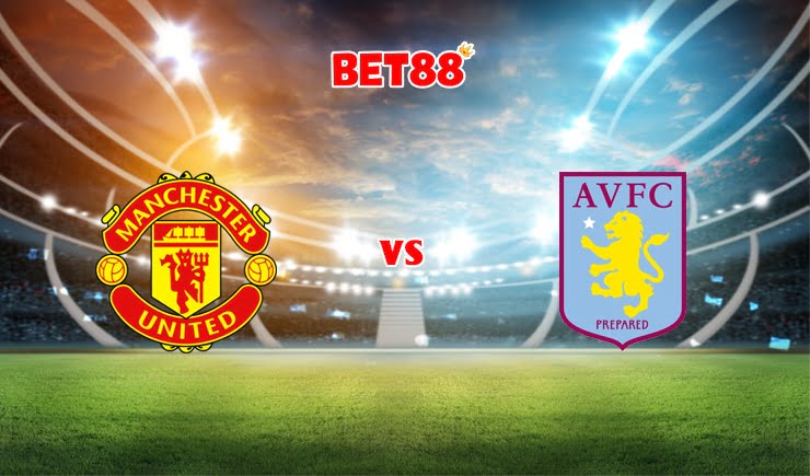 Soi kèo FUN88 trận Manchester United vs Aston Villa, 18h30 – 25/09