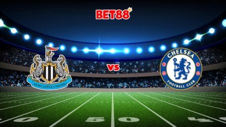 Soi kèo trận Newcastle United vs Chelsea, 21h00 – 30/10
